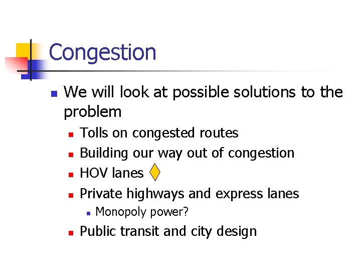 Congestion n We will look at possible solutions to the problem n n Tolls