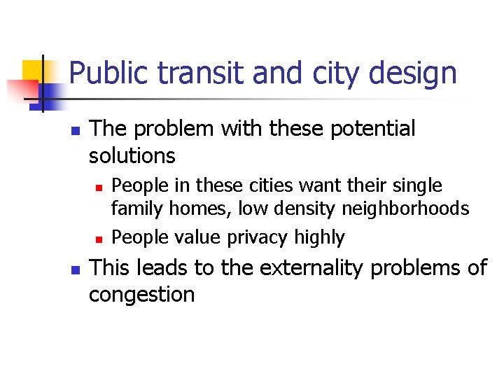 Public transit and city design n The problem with these potential solutions n n