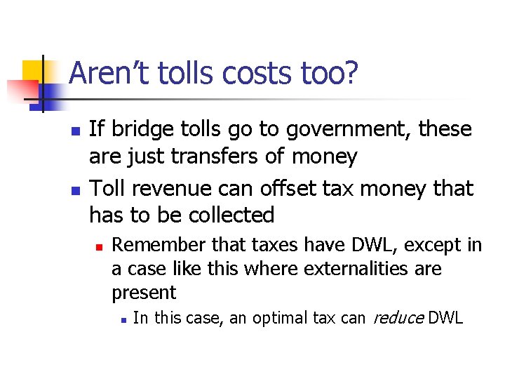 Aren’t tolls costs too? n n If bridge tolls go to government, these are