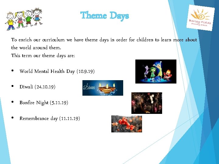 Theme Days To enrich our curriculum we have theme days in order for children