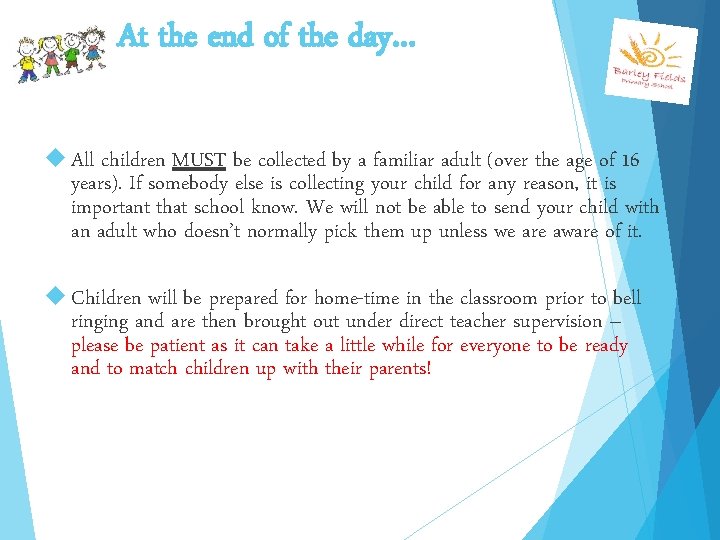 At the end of the day… All children MUST be collected by a familiar