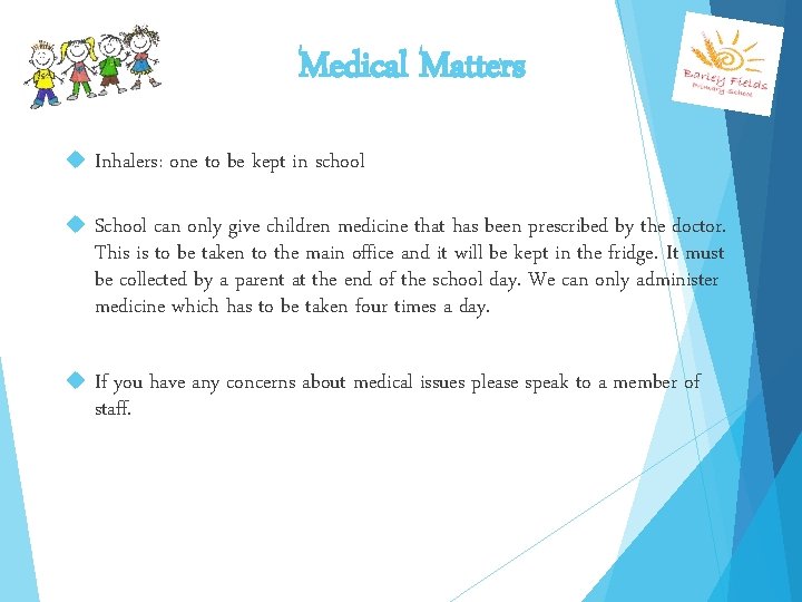 Medical Matters Inhalers: one to be kept in school School can only give children