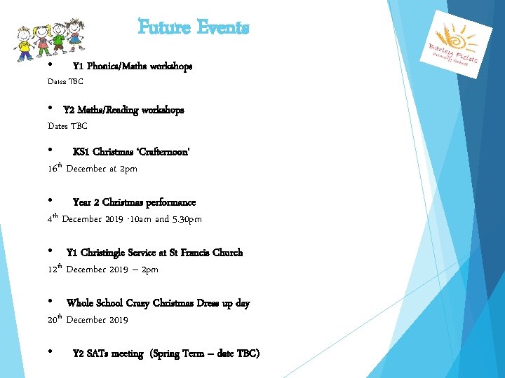 Future Events • Y 1 Phonics/Maths workshops Dates TBC • Y 2 Maths/Reading workshops