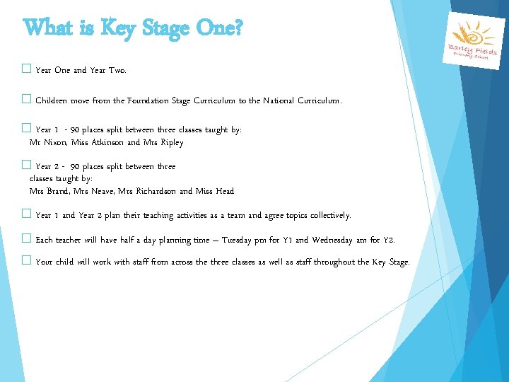 What is Key Stage One? � Year One and Year Two. � Children move