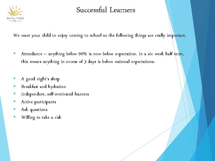 Successful Learners We want your child to enjoy coming to school so the following