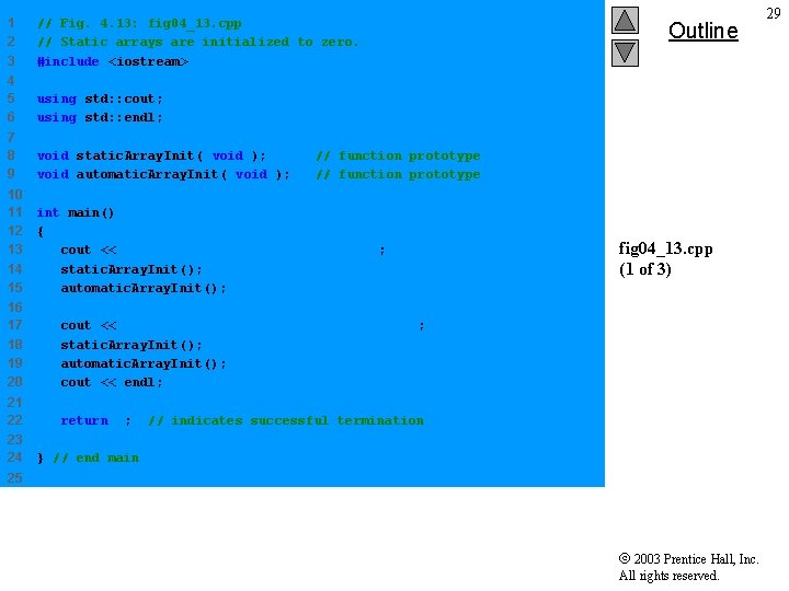 1 2 3 // Fig. 4. 13: fig 04_13. cpp // Static arrays are