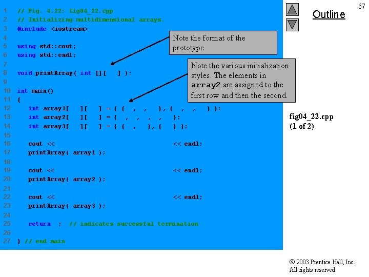 1 2 3 // Fig. 4. 22: fig 04_22. cpp // Initializing multidimensional arrays.