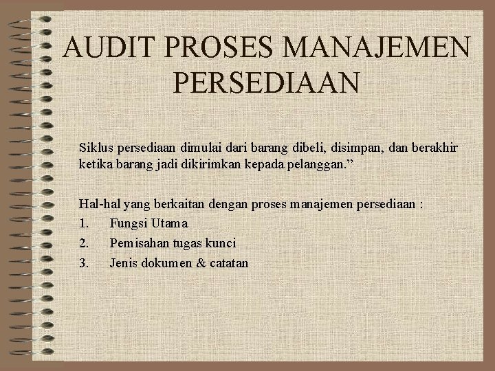 AUDIT PROSES MANAJEMEN PERSEDIAAN Siklus persediaan dimulai dari barang dibeli, disimpan, dan berakhir ketika AUDIT PROSES MANAJEMEN PERSEDIAAN Siklus persediaan dimulai dari barang dibeli, disimpan, dan berakhir ketika