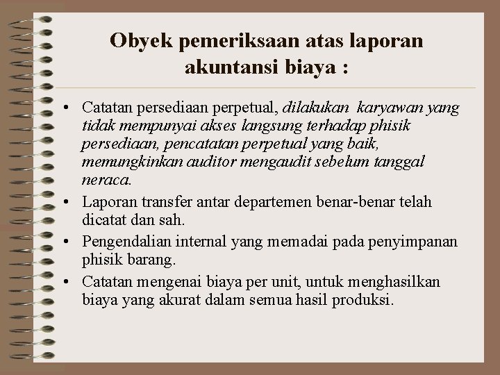 Obyek pemeriksaan atas laporan akuntansi biaya : • Catatan persediaan perpetual, dilakukan karyawan yang Obyek pemeriksaan atas laporan akuntansi biaya : • Catatan persediaan perpetual, dilakukan karyawan yang