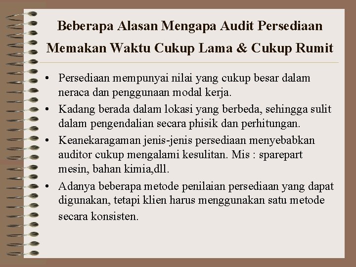 Beberapa Alasan Mengapa Audit Persediaan Memakan Waktu Cukup Lama & Cukup Rumit • Persediaan Beberapa Alasan Mengapa Audit Persediaan Memakan Waktu Cukup Lama & Cukup Rumit • Persediaan