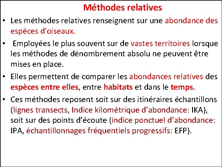 Méthodes relatives • Les méthodes relatives renseignent sur une abondance des espèces d'oiseaux. •