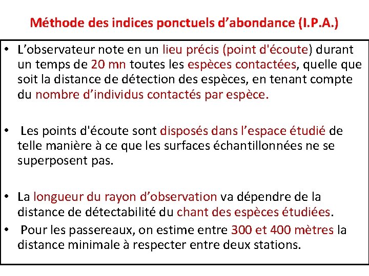 Méthode des indices ponctuels d’abondance (I. P. A. ) • L’observateur note en un