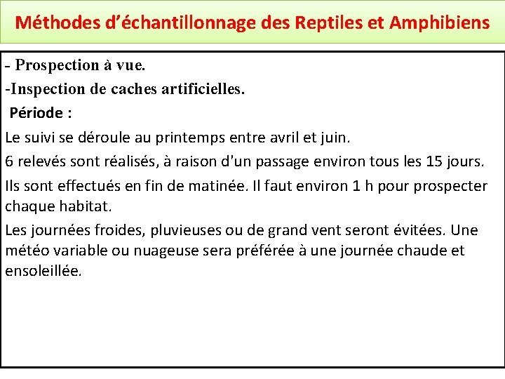 Méthodes d’échantillonnage des Reptiles et Amphibiens - Prospection à vue. -Inspection de caches artificielles.