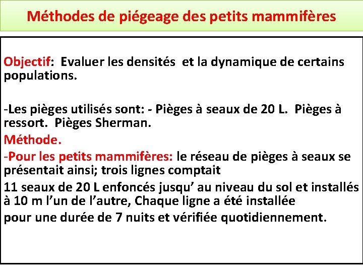 Méthodes de piégeage des petits mammifères Objectif: Evaluer les densités et la dynamique de