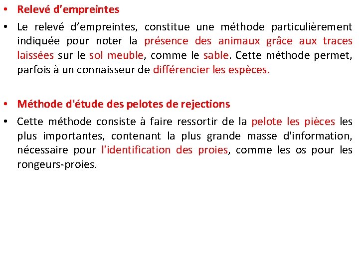  • Relevé d’empreintes • Le relevé d’empreintes, constitue une méthode particulièrement indiquée pour