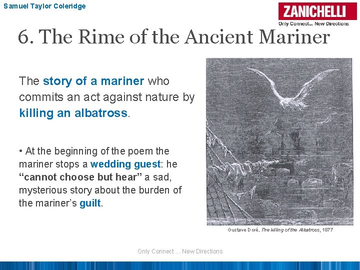 Samuel Taylor Coleridge 6. The Rime of the Ancient Mariner The story of a