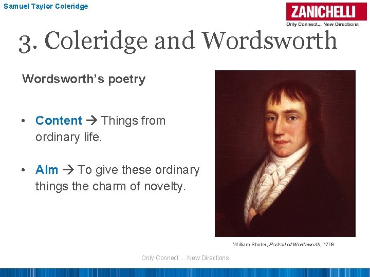 Samuel Taylor Coleridge 3. Coleridge and Wordsworth’s poetry • Content Things from ordinary life.