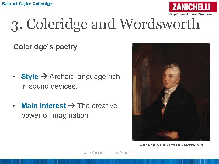 Samuel Taylor Coleridge 3. Coleridge and Wordsworth Coleridge’s poetry • Style Archaic language rich