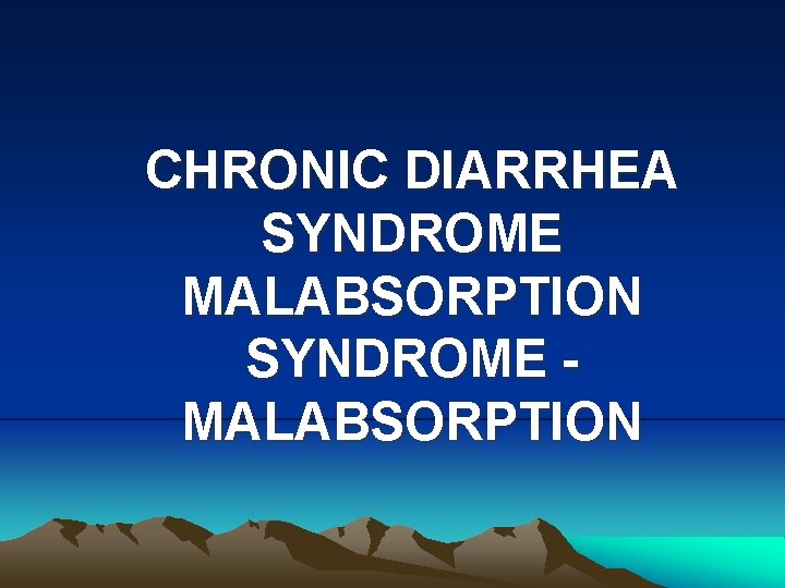 CHRONIC DIARRHEA SYNDROME MALABSORPTION 