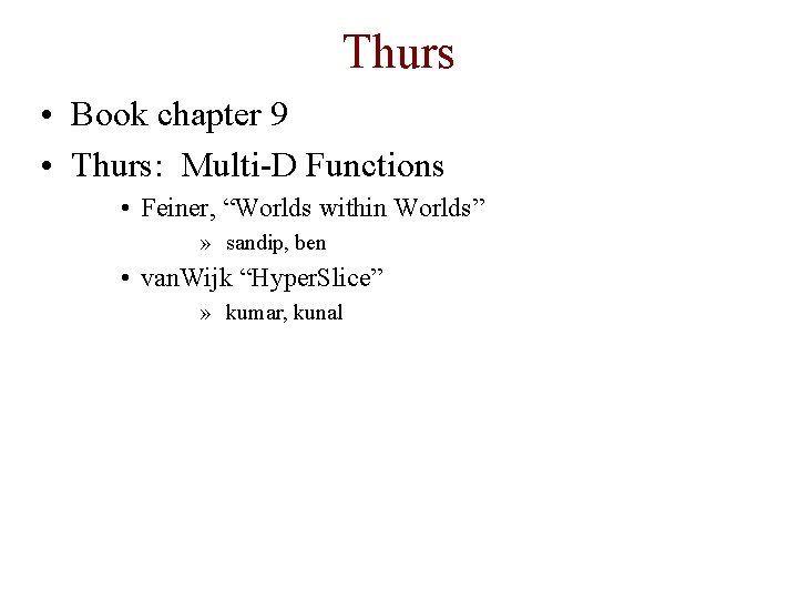 Thurs • Book chapter 9 • Thurs: Multi-D Functions • Feiner, “Worlds within Worlds”