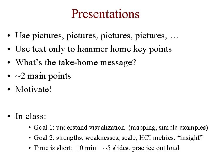 Presentations • • • Use pictures, … Use text only to hammer home key