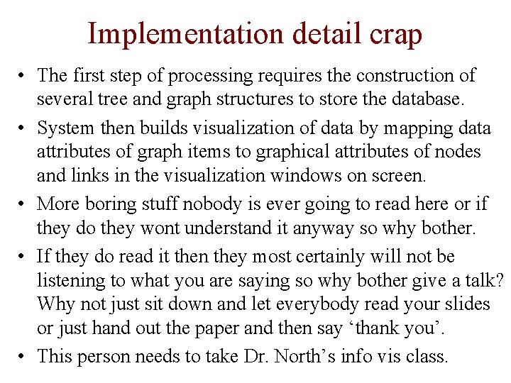 Implementation detail crap • The first step of processing requires the construction of several