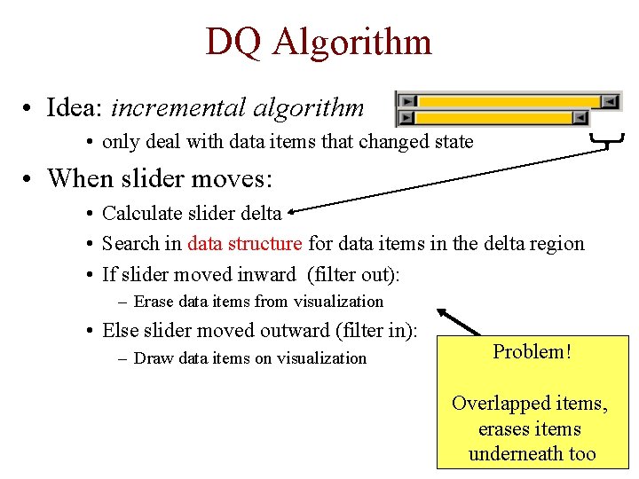 DQ Algorithm • Idea: incremental algorithm • only deal with data items that changed