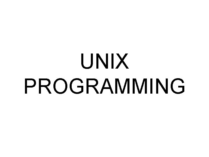 UNIX PROGRAMMING 