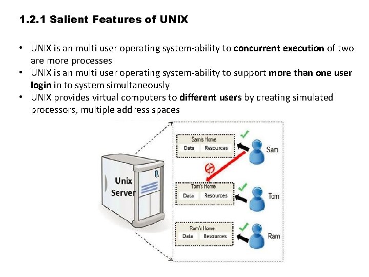 1. 2. 1 Salient Features of UNIX • UNIX is an multi user operating