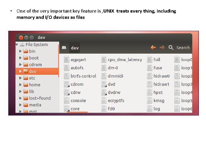  • One of the very important key feature is , UNIX treats every