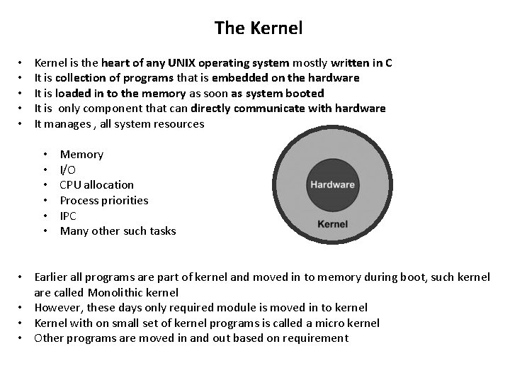 The Kernel • • • Kernel is the heart of any UNIX operating system