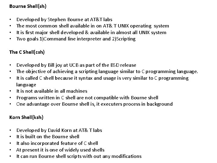 Bourne Shell(sh) • • Developed by Stephen Bourne at AT&T labs The most common