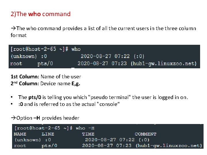 2)The who command provides a list of all the current users in the three