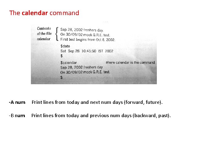 The calendar command -A num Print lines from today and next num days (forward,