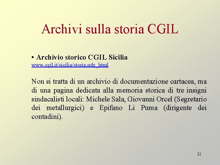 Archivi sulla storia CGIL • Archivio storico CGIL Sicilia www. cgil. it/sicilia/storia. ndx_html Non