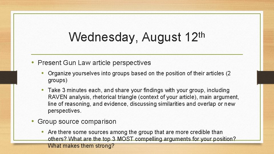 Wednesday, August th 12 • Present Gun Law article perspectives • Organize yourselves into