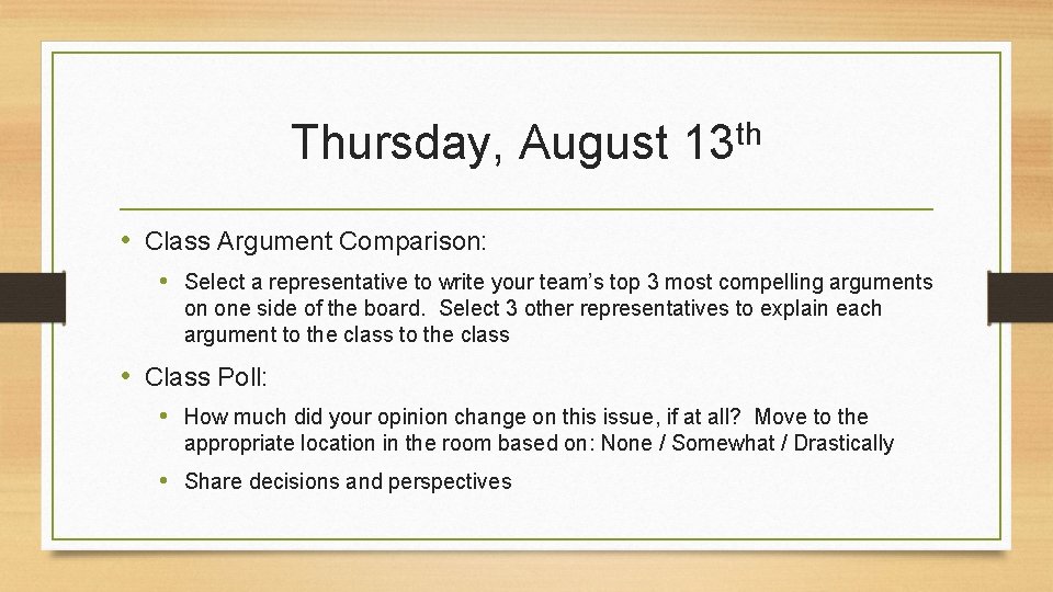 Thursday, August th 13 • Class Argument Comparison: • Select a representative to write