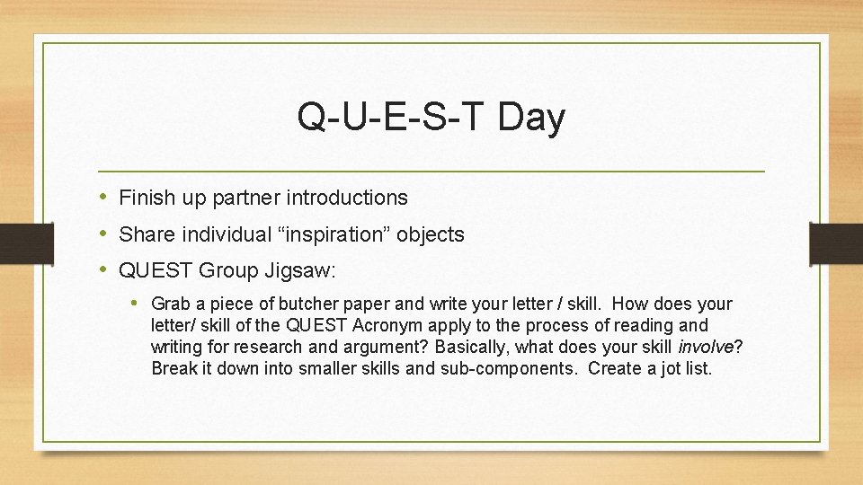 Q-U-E-S-T Day • Finish up partner introductions • Share individual “inspiration” objects • QUEST