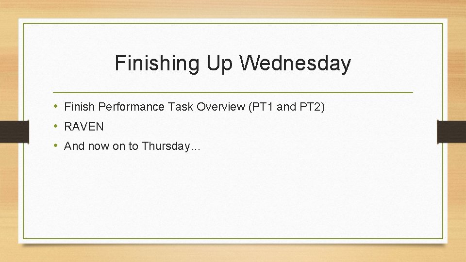 Finishing Up Wednesday • Finish Performance Task Overview (PT 1 and PT 2) •