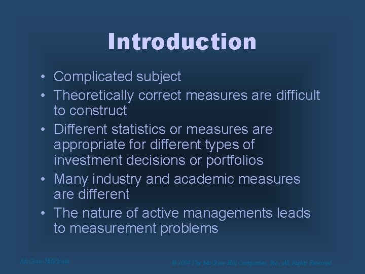 Introduction • Complicated subject • Theoretically correct measures are difficult to construct • Different