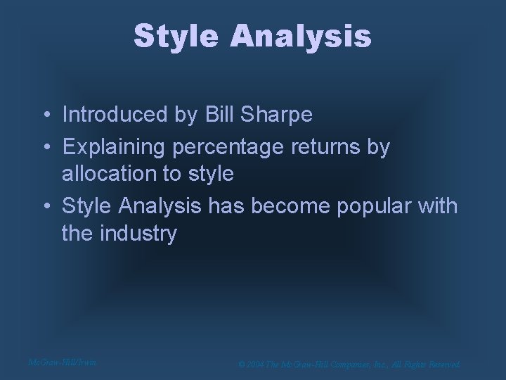 Style Analysis • Introduced by Bill Sharpe • Explaining percentage returns by allocation to