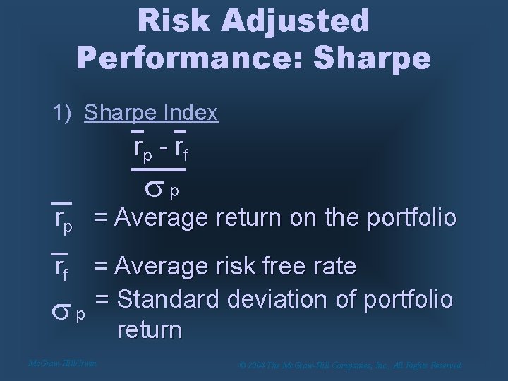 Risk Adjusted Performance: Sharpe 1) Sharpe Index rp - r f p rp =