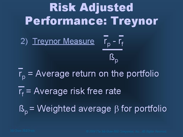 Risk Adjusted Performance: Treynor 2) Treynor Measure rp - r f ßp rp =
