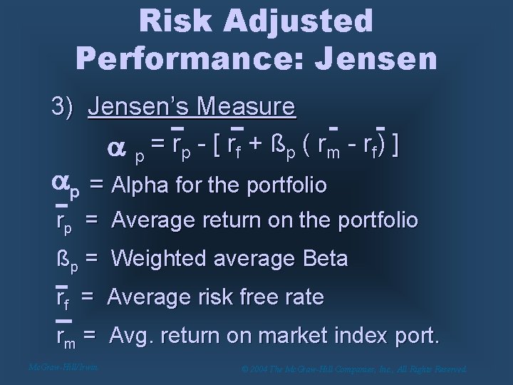 Risk Adjusted Performance: Jensen 3) Jensen’s Measure a p = r p - [