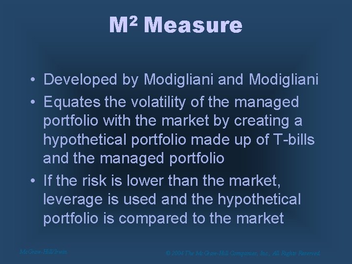 M 2 Measure • Developed by Modigliani and Modigliani • Equates the volatility of