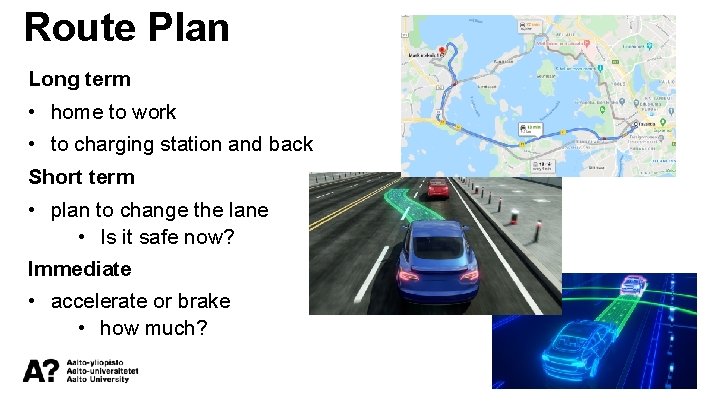 Route Plan Long term • home to work • to charging station and back