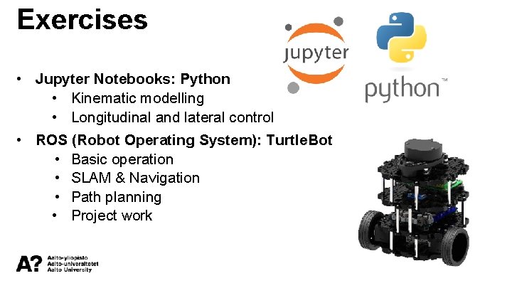 Exercises • Jupyter Notebooks: Python • Kinematic modelling • Longitudinal and lateral control •
