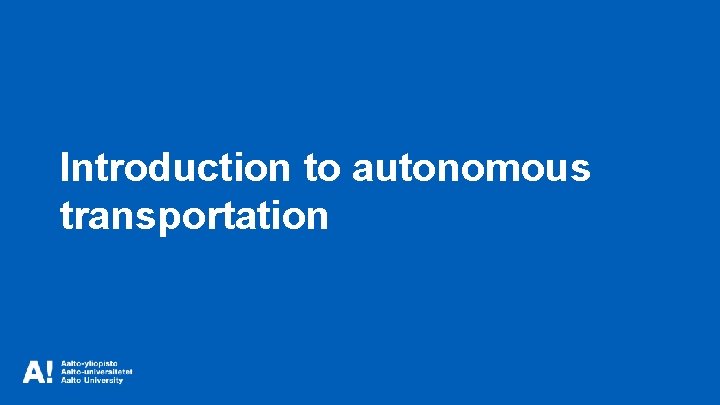 Introduction to autonomous transportation 