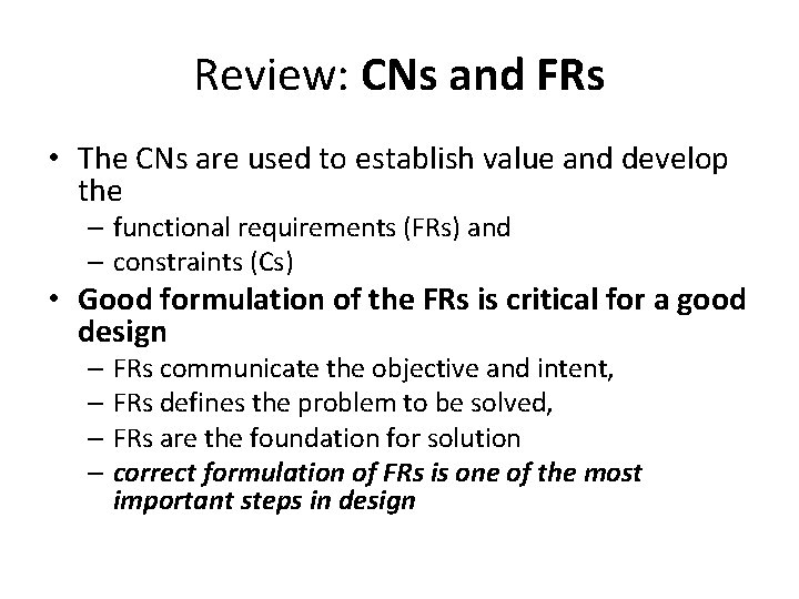 Review: CNs and FRs • The CNs are used to establish value and develop
