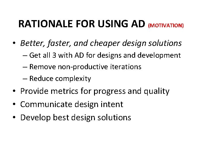 RATIONALE FOR USING AD (MOTIVATION) • Better, faster, and cheaper design solutions – Get